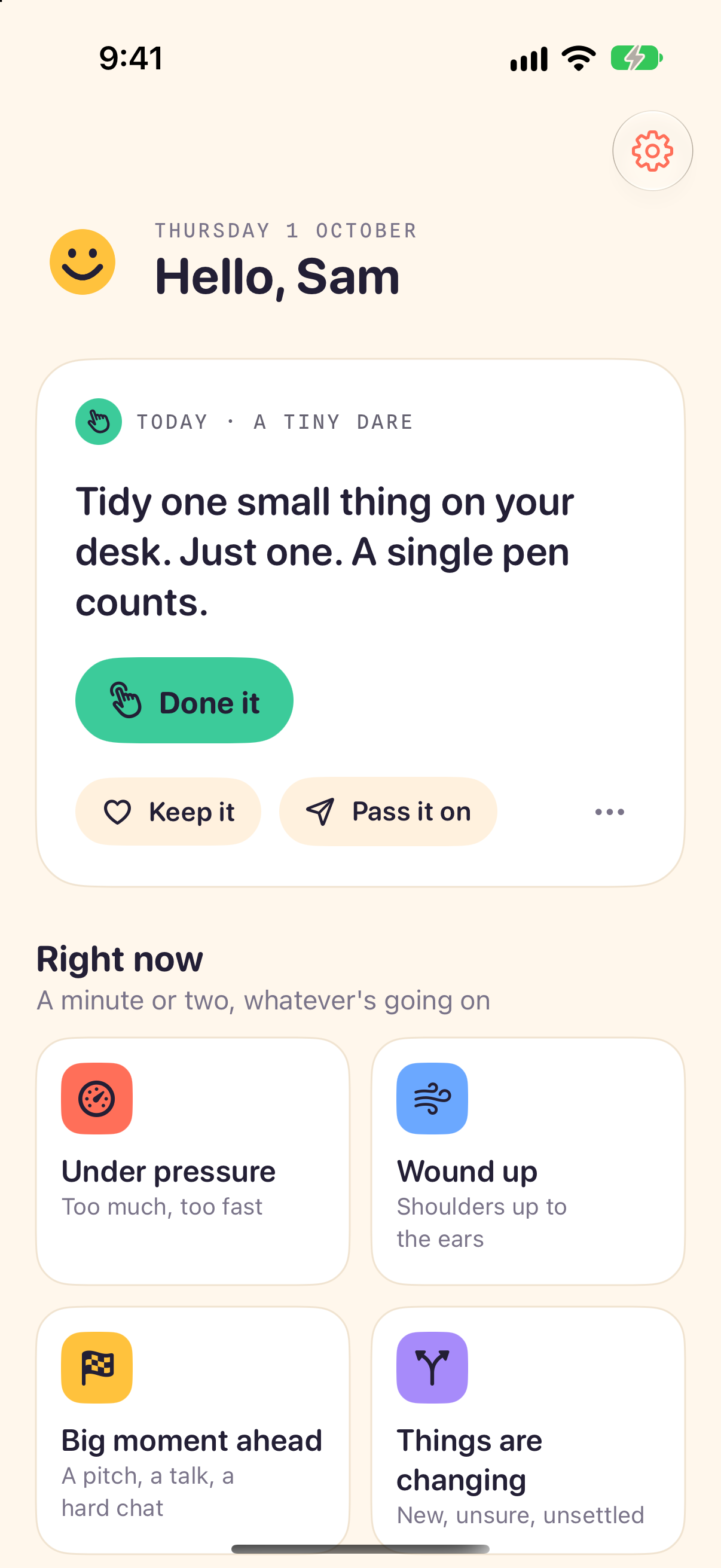 Grinly&rsquo;s home screen on iPhone: a greeting, Hello, Sam, above today&rsquo;s card, a tiny dare that reads Tidy one small thing on your desk, with Done it, Keep it and Pass it on, and below it the Right now tiles for Under pressure, Wound up, Big moment ahead and Things are changing.
